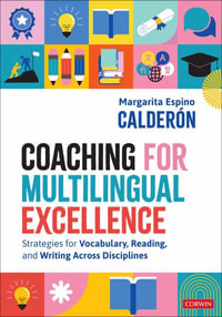 Coaching for Multilingual Excellence : Strategies for Vocabulary, Reading, and Writing Across Disciplines - Margarita Espino Calderon