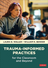 Trauma-Informed Practices for the Classroom and Beyond - Laura B. Waller