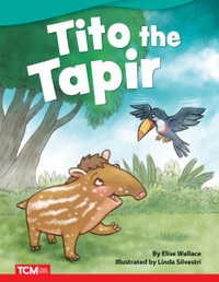 Tito the Tapir : Literary Text - Elise Wallace