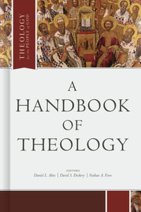 A Handbook of Theology : Theology for the People of God - Daniel L. Akin