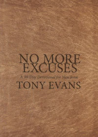 No More Excuses : A 90-Day Devotional for Men - Tony Evans