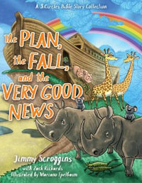 The Very Good News Storybook Bible : A 3 Circles Bible Storybook - Jimmy Scroggins