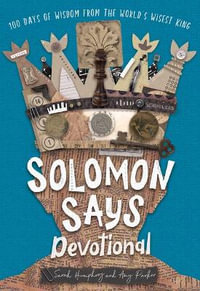 Solomon Says : 100 Days of Wisdom from the World's Wisest King - Amy Parker