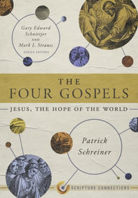 The Four Gospels : Jesus, the Hope of the World - Patrick Schreiner