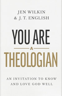 You Are a Theologian - J.T. English