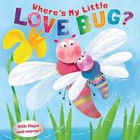 Where's My Little Love Bug? : A Mirror Book - Pamela Kennedy