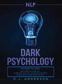 nlp : Dark Psychology Series 3 Manuscripts - Secret Techniques To Influence Anyone Using Dark NLP, Covert Persuasion and Advanced Dark Psychology - R.J. Anderson