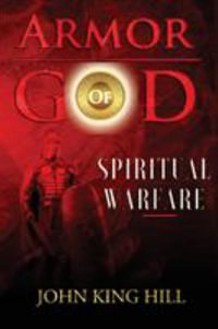 Armors of God : Understanding the Use - John King Hill