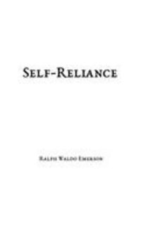 Self-Reliance - Ralph  Waldo Emerson