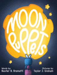 Moon Puppets : A Flora Figglesworth Fantasy - Baxter B. Bramatti