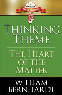 Thinking Theme : The Heart of the Matter - William Bernhardt