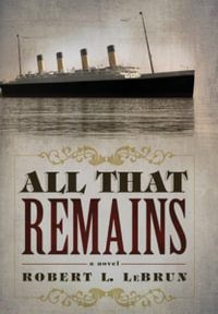 All That Remains - Robert L LeBrun