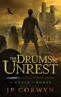 The Drums of Unrest : The Cycle of Bones - Jp Corwyn