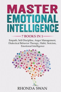 Master Emotional Intelligence - 7 Books in 1 : Empath, Self-Discipline, Anger Management, Dialectical Behavior Therapy, Habit, Stoicism, Emotional Intelligence - Rhonda Swan