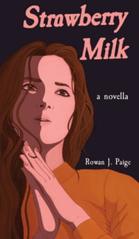 Strawberry Milk : a novella - Rowan Paige