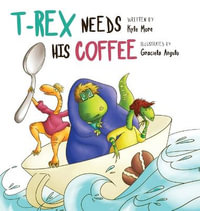 T-Rex Needs His Coffee - Kyle More