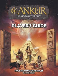 ANKUR kingdom of the gods Player's Guide : Player's Guide - Chris Miller