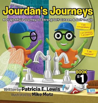 Jourdan's Journeys : A Dragonfly's Journey to Strong Self-Esteem & Self-Image - Patricia E Lewis