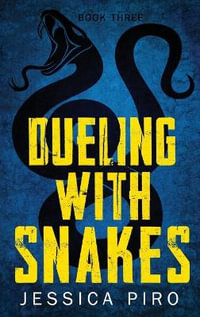 Dueling with Snakes : The Phoenix Trilogy - Jessica Piro