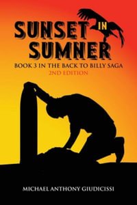 Sunset in Sumner, Book 3 in the Back to Billy Saga : The Back to Billy Saga - Michael Anthony Giudicissi