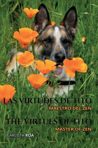 Las virtudes de Tito : Maestro del Zen / The Virtues of Tito: Master of Zen: Maestro del Zen / The Virtues of Tito: Master of Zen - Carlota Roa