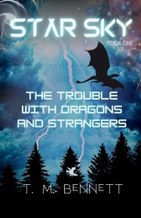 The Trouble with Dragons and Strangers : Star Sky - Timothy M Bennett