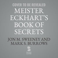 Meister Eckhart's Book of Secrets Lib/E : Meditations on Letting Go and Finding True Freedom - Jon M. Sweeney