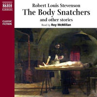 The Body Snatcher and Other Stories : Library Edition - Robert Louis Stevenson