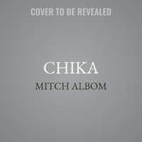 Finding Chika : A Little Girl, an Earthquake, and the Making of a Family - Mitch Albom