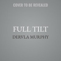 Full Tilt - Dervla Murphy