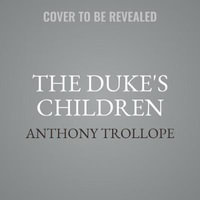 The Duke's Children : Library Edition - Anthony Trollope