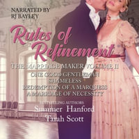 The Marriage Maker : One Good Gentleman, Shameless, Redemption of a Marquess, a Marriage of Necessity - Summer Hanford