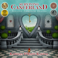 Surviving Cancerland Lib/E : Intuitive Aspects of Healing - Kathleen O'Keefe-Kanavos