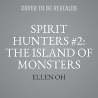 Spirit Hunters #2 : The Island of Monsters Lib/E - Ellen Oh