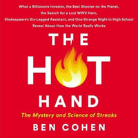 The Hot Hand : The Mystery and Science of Streaks - Benjamin Cohen