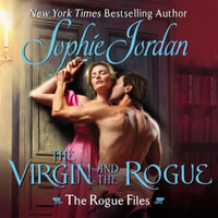 The Virgin and the Rogue : The Rogue Files - Sophie Jordan