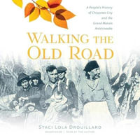 Walking the Old Road Lib/E : A People's History of Chippewa City and the Grand Marais Anishinaabe - Staci Lola Drouillard