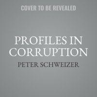 Profiles in Corruption - Peter Schweizer