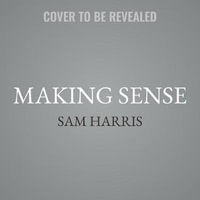 Making Sense - Sam Harris