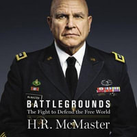 Battlegrounds : The Fight to Defend the Free World - H. R. McMaster