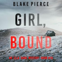 Girl, Bound (An Ella Dark FBI Suspense Thriller—Book 19) : An Ella Dark FBI Suspense Thriller : Book 19 - Blake Pierce