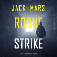 Rogue Strike (A Troy Stark Thriller—Book #6) : A Troy Stark Thriller : Book 6 - Jack Mars