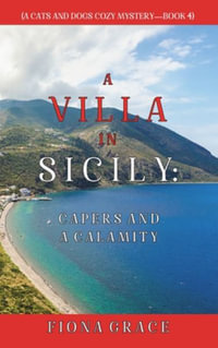 A Villa in Sicily : Capers and a Calamity (A Cats and Dogs Cozy Mystery-Book 4) - Fiona Grace