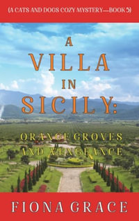 A Villa in Sicily : Orange Groves and Vengeance (A Cats and Dogs Cozy Mystery-Book 5) - Fiona Grace