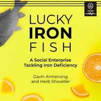 Lucky Iron Fish : A Social Enterprise Tackling Iron Deficiency - Gavin Armstrong