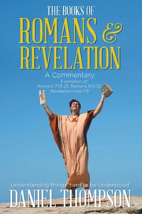 Romans and Revelation : A Commentary - Daniel Thompson