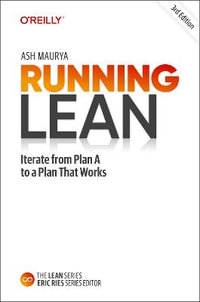 Running Lean : Iterate from Plan A to a Plan That Works - Ash Maurya