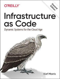 Infrastructure as Code : Dynamic Systems for the Cloud Age - Kief Morris