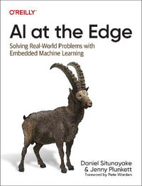 AI at the Edge : Solving Real-World Problems with Embedded Machine Learning - Daniel Situnayake