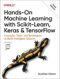 Hands-On Machine Learning with Scikit-Learn, Keras, and TensorFlow 3e : Concepts, Tools, and Techniques to Build Intelligent Systems - Aurelien Geron